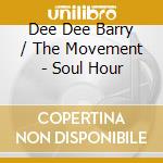Dee Dee Barry / The Movement - Soul Hour cd
