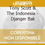 Tony Scott & The Indonesia - Djanger Bali cd