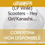(LP Vinile) Scooters - Hey Girl/Kanashii Uwasa (7") vinile