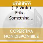 (LP Vinile) Friko - Something Worth Waiting For vinile