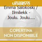 Emma Salokoski / Ilmiliekk - Joulu. Joulu. Jul cd