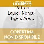 Valtteri Laurell Nonet - Tigers Are Better Looking cd