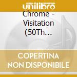 Chrome - Visitation (50Th Anniversary) (2 Cd) cd