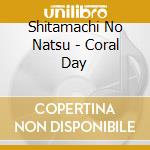 Shitamachi No Natsu - Coral Day cd