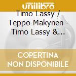 Timo Lassy / Teppo Makynen - Timo Lassy & Teppo Makynen cd