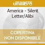 America - Silent Letter/Alibi cd