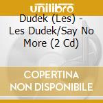 Dudek (Les) - Les Dudek/Say No More (2 Cd) cd