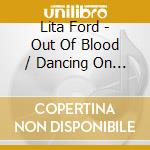 Lita Ford - Out Of Blood / Dancing On The Edge cd
