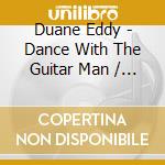 Duane Eddy - Dance With The Guitar Man / Twanging Up A Storm cd