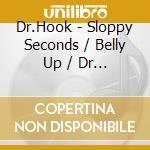 Dr.Hook - Sloppy Seconds / Belly Up / Dr Hook (2 Cd) cd