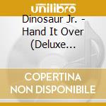 Dinosaur Jr. - Hand It Over (Deluxe Edition) (2 Cd) cd