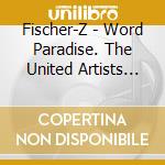 Fischer-Z - Word Paradise. The United Artists Records & Liberty Recordings (3 Cd) cd