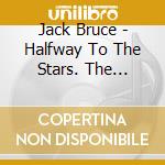 Jack Bruce - Halfway To The Stars. The Recordings 2001-2003 (5 Cd) cd
