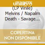 (LP Vinile) Melvins / Napalm Death - Savage Imperial Death March vinile