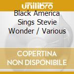 Black America Sings Stevie Wonder / Various cd