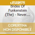 Brides Of Funkenstein (The) - Never Buy Texas From A Cowboy cd