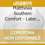 Matthews Southern Comfort - Later That Same Year + Bonus Tracks cd