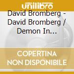 David Bromberg - David Bromberg / Demon In Disguise cd