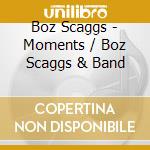 Boz Scaggs - Moments / Boz Scaggs & Band cd