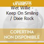 Wet Willie - Keep On Smiling / Dixie Rock cd