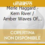 Merle Haggard - Kern River / Amber Waves Of Grain cd
