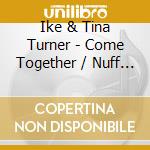 Ike & Tina Turner - Come Together / Nuff Said cd