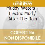 Muddy Waters - Electric Mud / After The Rain cd