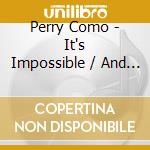 Perry Como - It's Impossible / And I Love You So cd
