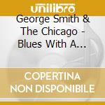 George Smith & The Chicago - Blues With A Feeling cd