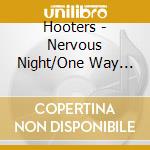 Hooters - Nervous Night/One Way Home/Zig Zag (2 Cd) cd