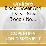 Blood, Sweat And Tears - New Blood / No Sweat / More Than Ever (2 Cd) cd