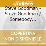 Steve Goodman - Steve Goodman / Somebody Else's Troubles (2 Cd) cd