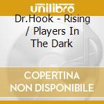 Dr.Hook - Rising / Players In The Dark cd