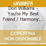 Don Williams - You're My Best Friend / Harmony / Country Boy (2 Cd) cd