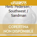 Herb Pedersen - Southwest / Sandman cd