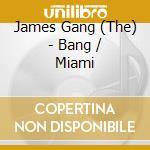 James Gang (The) - Bang / Miami cd