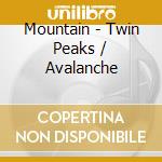 Mountain - Twin Peaks / Avalanche cd