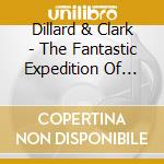 Dillard & Clark - The Fantastic Expedition Of Dillard & Clark / Through The Morning. Through The Night cd