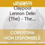 Claypool Lennon Deliri (The) - The Great Parrot. Ox And The Golden Egg Of Empathy cd