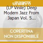 (LP Vinile) Deep Modern Jazz From Japan Vol. 5 / Various (3 Lp) vinile