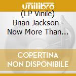 (LP Vinile) Brian Jackson - Now More Than Ever (3 Lp) vinile