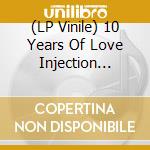 (LP Vinile) 10 Years Of Love Injection Compiled By Barbie Bertisch & Paul / Various (3 Lp) vinile