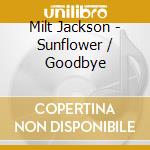 Milt Jackson - Sunflower / Goodbye cd