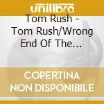Tom Rush - Tom Rush/Wrong End Of The Rainbow cd