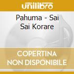 Pahuma - Sai Sai Korare cd
