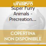 Super Furry Animals - Precreation Percolation cd