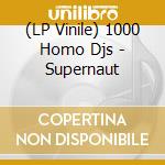 (LP Vinile) 1000 Homo Djs - Supernaut vinile