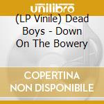 (LP Vinile) Dead Boys - Down On The Bowery vinile