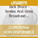 Jack Bruce - Smiles And Grins Broadcast Sessions 1970-2001 (4 Cd + 2 Blu-Ray) cd