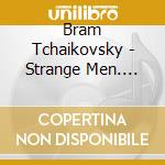 Bram Tchaikovsky - Strange Men. Changed Men: The Complete Recordings 1978-1981 (3 Cd) cd